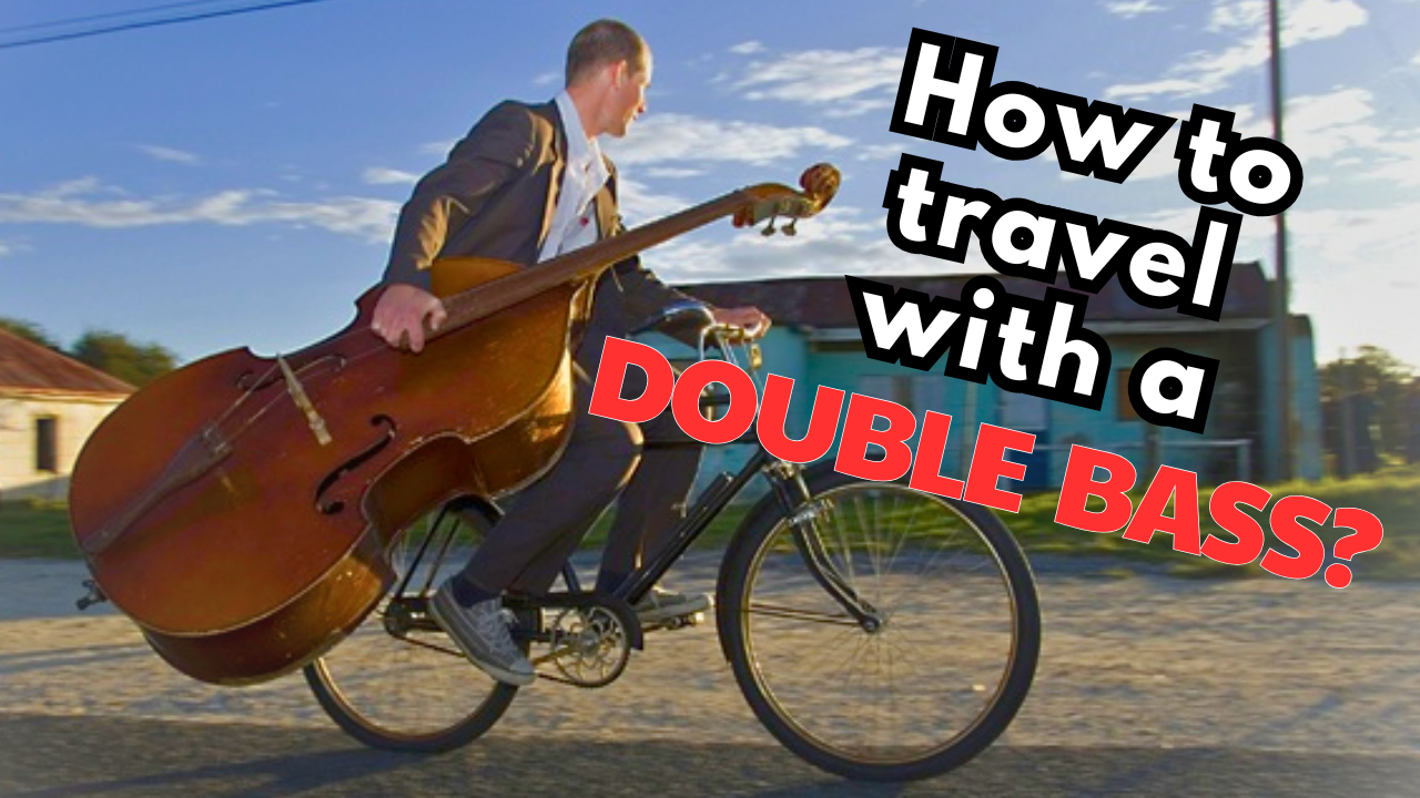 How to travel with a Double Bass: Best cases and accessories