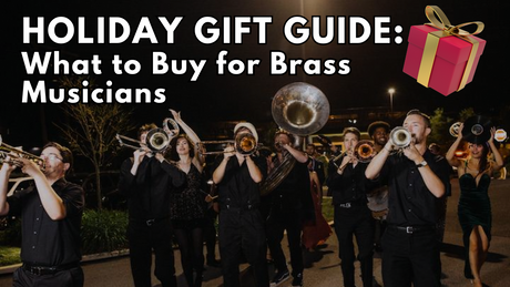 Holiday Gift Guide for Brass Musicians: Must-Have Tools for Practice and Performance