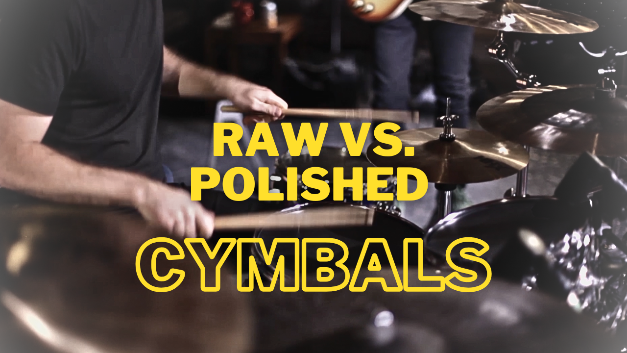 Raw vs. Polished Cymbals: What’s the Difference?