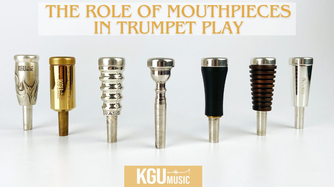 The Role of Mouthpieces in Trumpet Play and the Advantages of KGUmusic Mouthpiece Boosters.