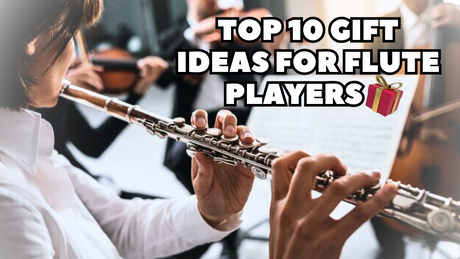 Top 10 Gift Ideas for Flute Players