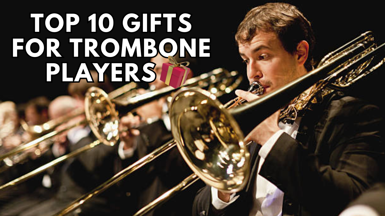 Top 10 Gifts for Trombone Players