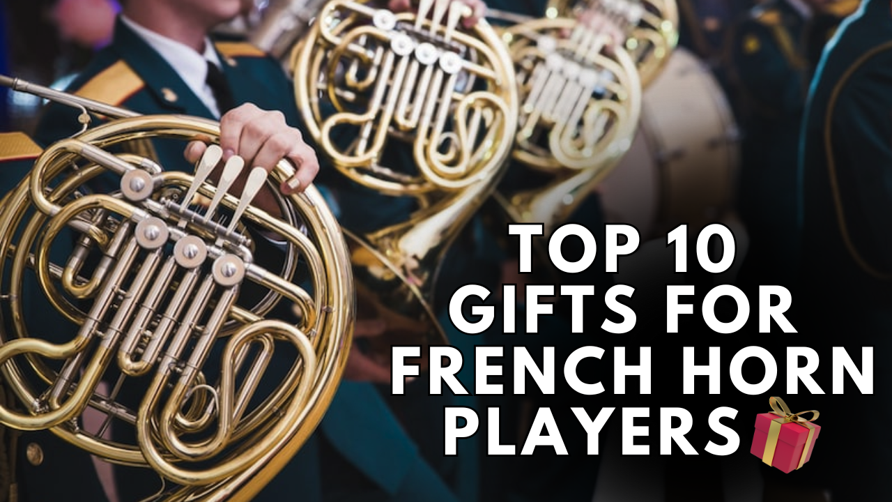 Top 10 Gifts for French Horn Players