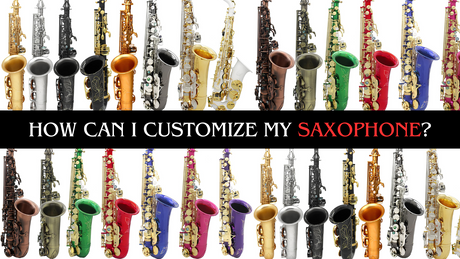 How to Customize Your Saxophone